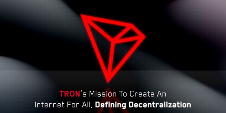 TRON’s Mission to Create an Internet for All, Defining Decentralization
